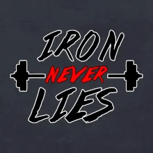 Iron never lies Iron never lies