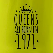 Queens are born in 1971