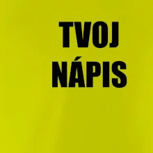 Tvoj vlastný nápis tlačiaci - na prsníku
