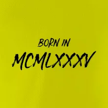 Born in - Rímske číslo 1985