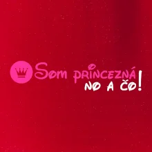 Som princezná No a čo!