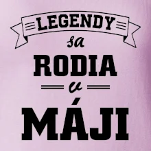 Legendy sa rodia v máji