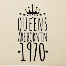 Queens are born in 1970