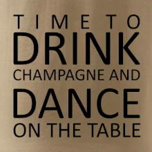Time to drink Champagne Time to drink Champagne