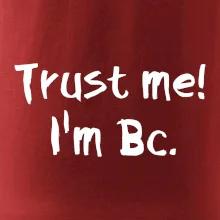 Trust me I´m  Bc. / Ver mi som Bc.