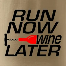 Run now Wine later Run now Wine later