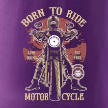 Born To Ride - motor cycle