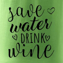 Save water drink wine