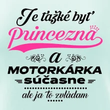 Je ťažké byť princezná motorkárka