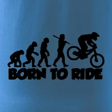 Evolution Born to ride