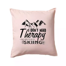 I dont need therapy - Skiing I dont need therapy - Skiing