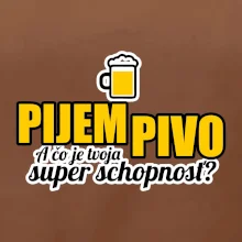 Pijem pivo - tvoja super schopnosť - rovný