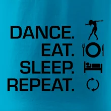Dance eat sleep repeat - holka