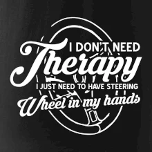 Okrúhly nápis -  I don't need therapy wheel in my hands