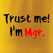 Trust me I´m  Mgr. / Ver mi som Magister.
