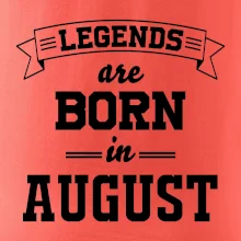 Legends are born in August
