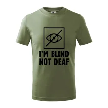 I'm blind not deaf