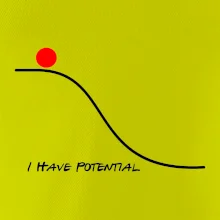 I have potential I have potential