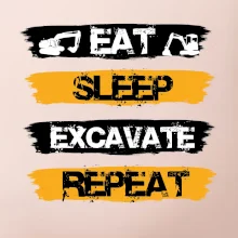 Eat Sleep Excavate Repeat