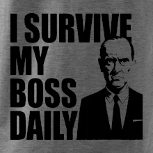 I survive my boss daily