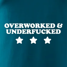 Overworked and Underfucked