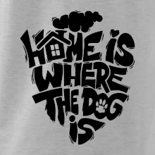 Home is where the dog Home is where the dog
