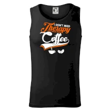 I don't need therapy coffee I don't need therapy coffee