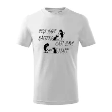 Dogs have masters, cats have staff