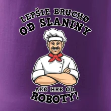 Lepšie brucho od slaniny ako hrb od roboty