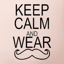 Keep calm and wear mustache