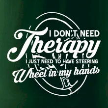 Okrúhly nápis -  I don't need therapy wheel in my hands