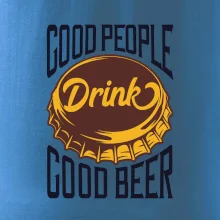 Good People Drink good Beer
