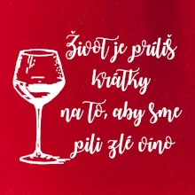 Život je príliš krátky na to, aby sme pili zlé víno
