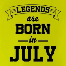 Legends are born in July