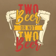 Two beer or not two beer