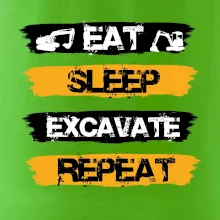 Eat Sleep Excavate Repeat