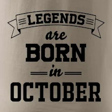 Legends are born in October Legends are born in October