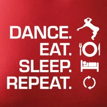 Dance eat sleep repeat - Kluk