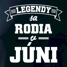 Legendy sa rodia v júni