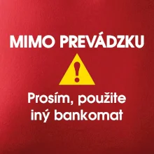 Mimo prevádzku prosím, použite iný bankomat