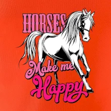 Horses Make me Happy Horses Make me Happy