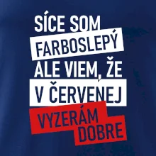 Síce som farboslepý, ale viem, že v červenej vyzerám dobre Síce som farboslepý, ale viem, že v červenej vyzerám dobre
