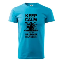 Keep Calm and Let The Drummer Handle It