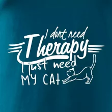 I dont need therapy - i need my cat I dont need therapy - i need my cat