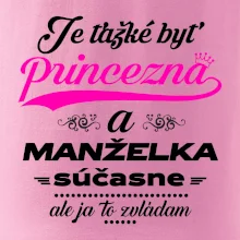 Je ťažké byť princezná manželka
