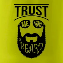 Trust me I have a beard