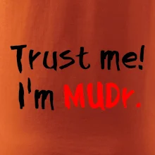 Trust me I´m  MUDr. / Ver mi som MUDR.