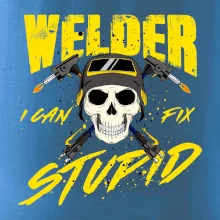 Welder I can fix stupid