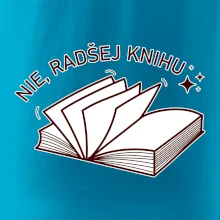 Nie, radšej knihu