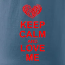 Keep calm and love me Keep calm and love me